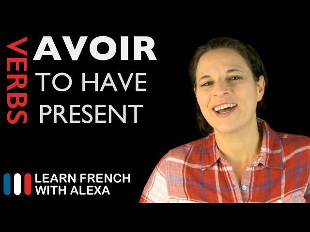Avoir (to have) — Present Tense (French verbs conjugated by Learn French With Alexa)