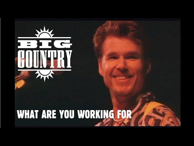 Big Country - What Are You Working For? (Live HQ)