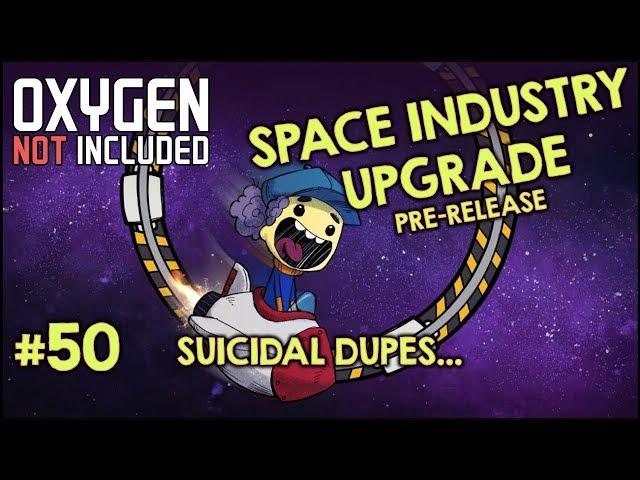 ONI SPACE INDUSTRY UPGRADE - PRE-RELEASE TINKERING #50