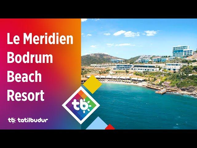 Le Meridien Bodrum Beach Resort - TatilBudur