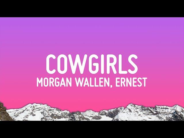 Morgan Wallen - Cowgirls (Lyrics) ft. ERNEST