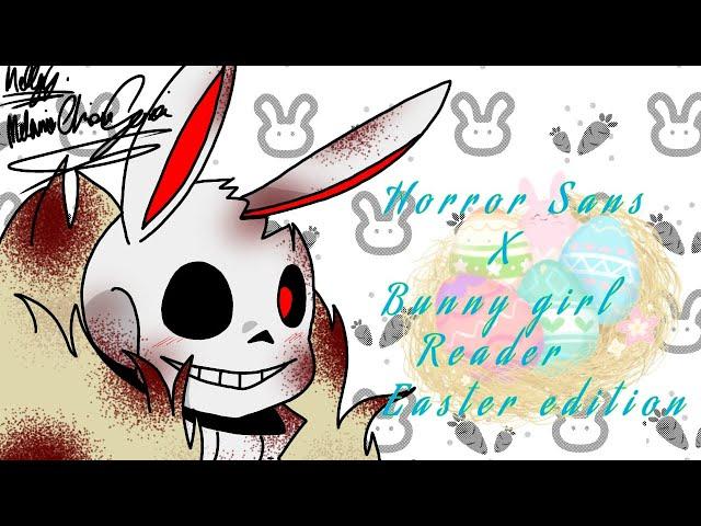 Horror Sans X Bunny girl Reader(Easter edition)