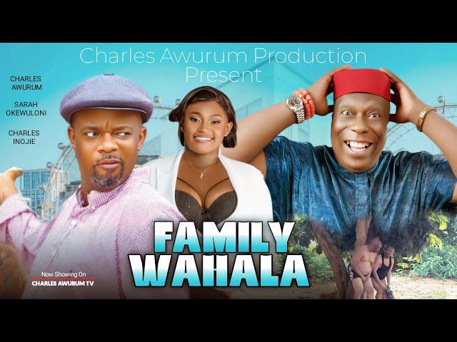 FAMILY WAHALA  CharlesAwurum, Charles Inojie Comedy