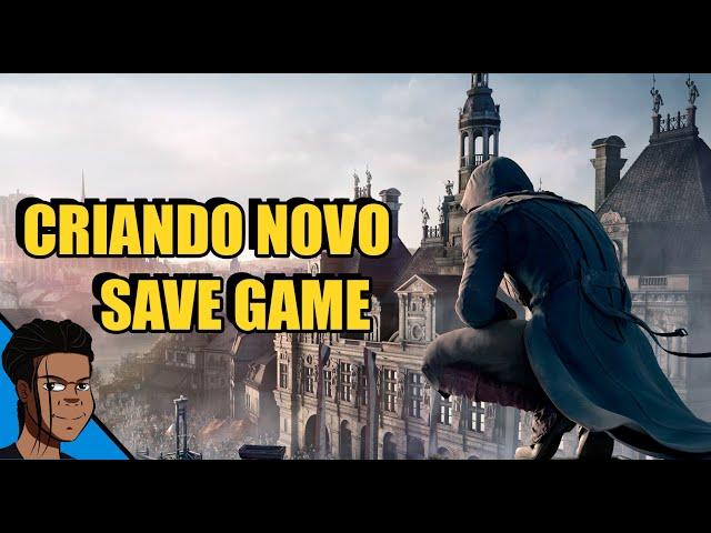 COMO CRIAR UM NOVO SAVE (NEW GAME) NO ASSASSIN'S CREED UNITY (UPLAY E "PIRATA")