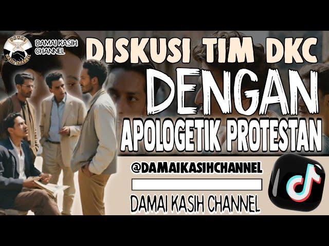 Diskusi DKC Team & Apologetik Protestan II #260 -09-2024