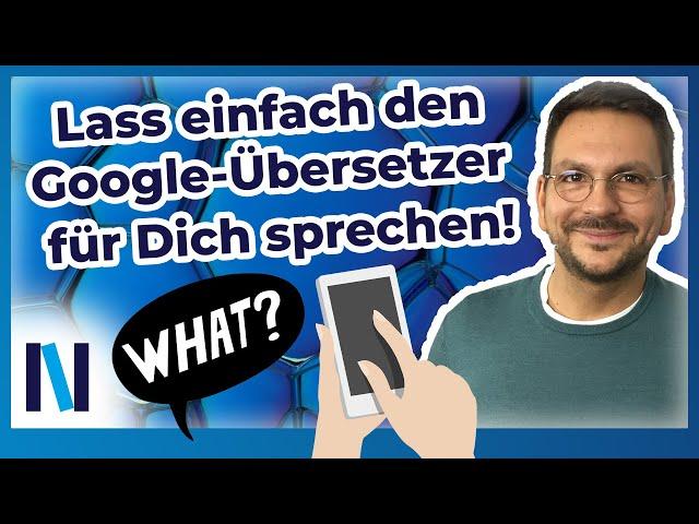 Dein Handy wird zum Simultan-Dolmetscher: der Google-Übersetzer mit seinen tollen Funktionen