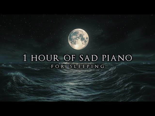 1 Hour of Sad Piano For Sleeping