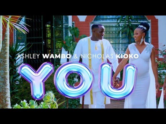 WAMBO ASHLEY & NICHOLAS KIOKO - YOU (Official Video)