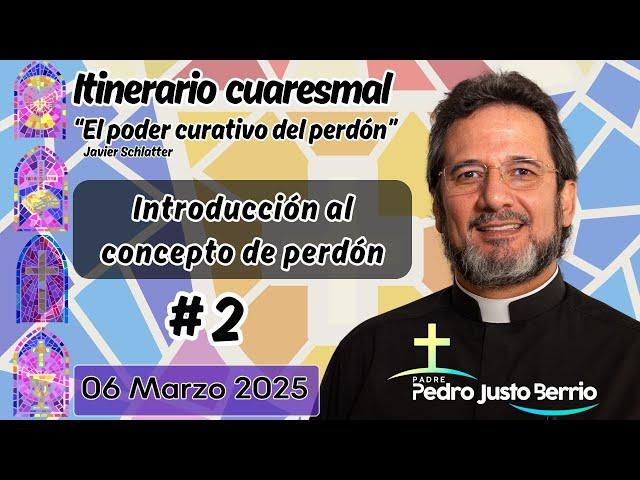 Introducción al concepto de perdón | Padre Pedro Justo Berrío #itinerariocuaresmal #cuaresma