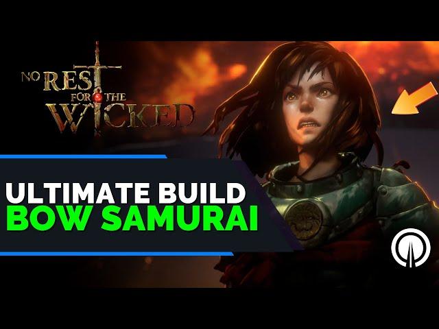 No Rest for the Wicked ULTIMATE Bow Samurai Build