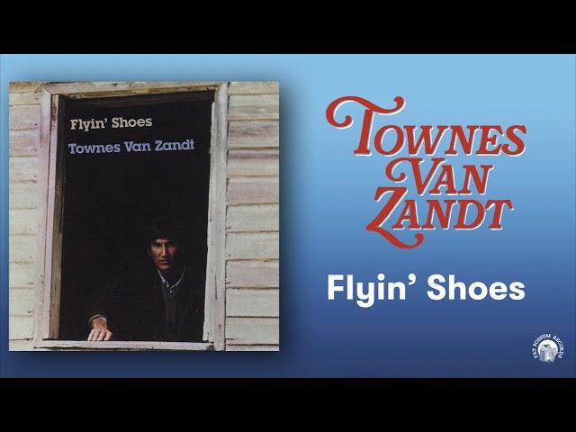 Townes Van Zandt - Flyin' Shoes (Official Full Album Stream)