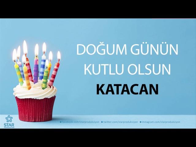 İyi ki Doğdun KATACAN - İsme Özel Doğum Günü Şarkısı