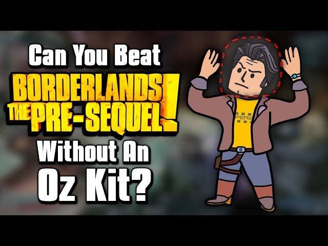 Can You Beat Borderlands: The Pre-Sequel Without An Oz Kit?