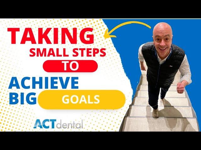 Taking Small Steps To Achieve Big Goals