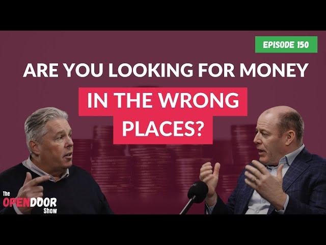 Are You Looking For Money In The Wrong Places? – propertyCEO Open Door EP 150