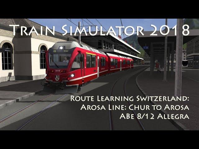 Train Simulator 2018 - Route Learning Switzerland: Arosa Line - Chur to Arosa (ABe 8/12 Allegra)