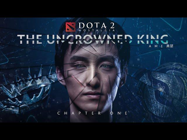 Ame : The Uncrowned King - Dota 2 Nostalgia (Chapter 1)