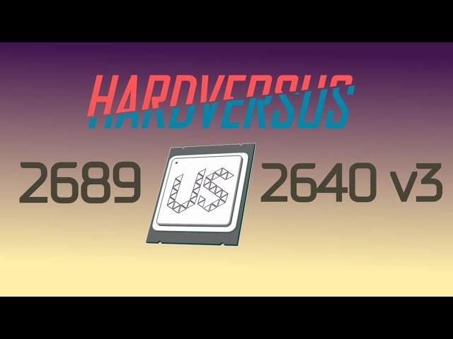 HARDVERSUS: XEON E5 2689 vs XEON E5 2640v3