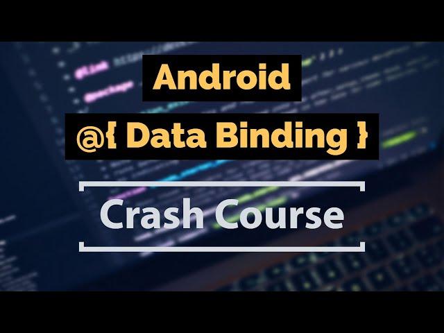 Android - Data Binding Crash Course