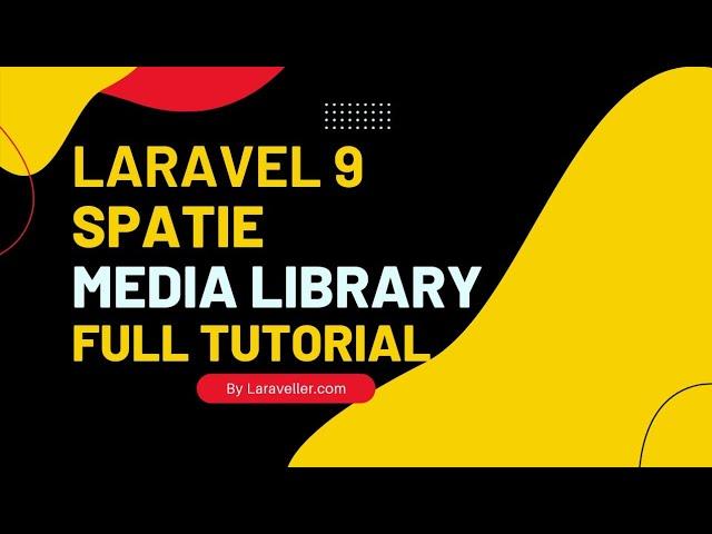 Laravel Media Library Full Tutorial |   Laravel 9 Tutorial