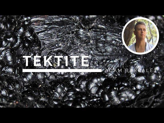 Tektite - A Gift from the Heavens