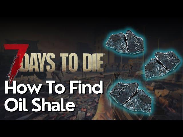 How to Find Oil Shale in 7 Days to Die