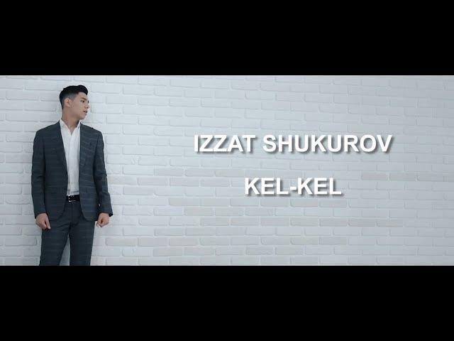 Izzat Shukurov - Kel kel (Official video)