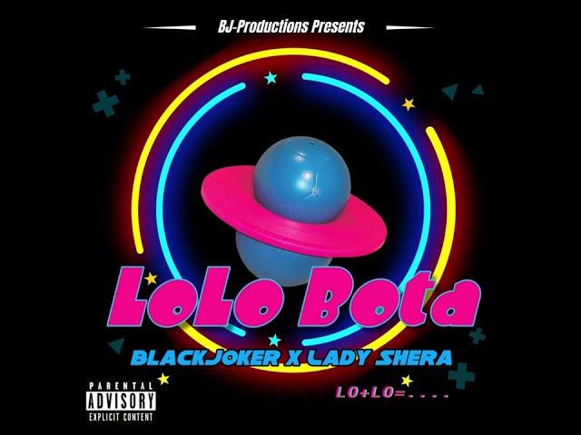 BlackJoker - LoLo Bota ft Lady Shera