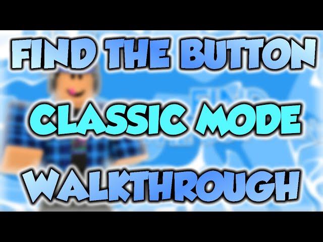 FIND THE BUTTON WALKTHROUGH // CLASSIC MODE | ROBLOX