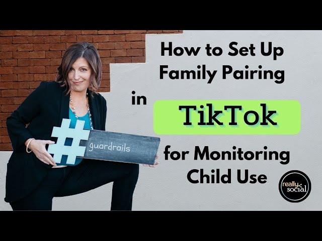 How to Use Family Pairing in TikTok to Monitor Your Child's Use