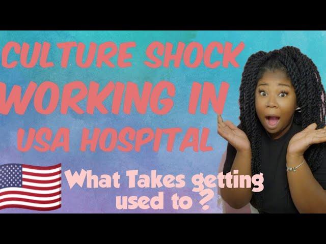 Culture Shock: Working At Hospital In The USA