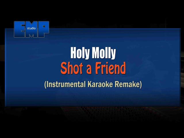 Holy Molly - Shot a Friend (KARAOKE INSTRUMENTAL REMAKE)