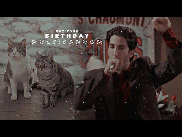 Multifandom - Not Your Birthday (HBD to me)