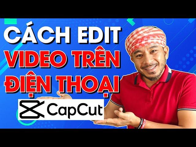 Cách edit video trên điện thoại bằng capcut | Hưng Huỳnh