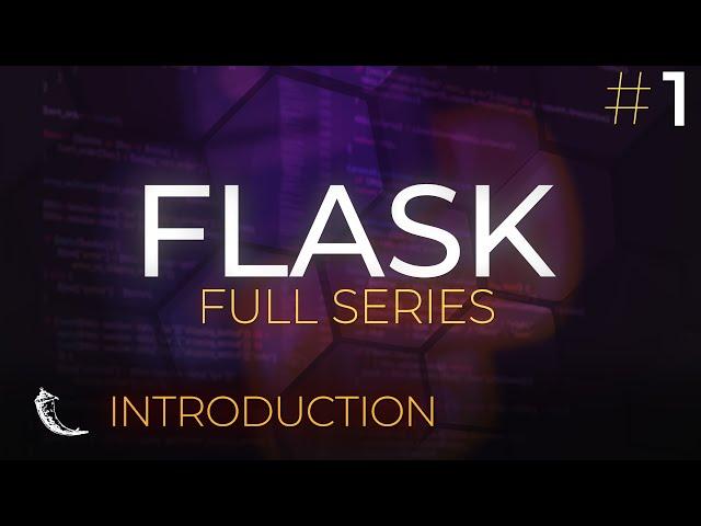 Flask Full Series - Web Application Development with Python - Introduction - Episode 1