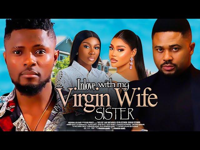 INLOVE WITH MY VIRGIN WIFE SISTER - MAURICE SAM, SONIA UCHE,CHIOMA NWAOHA 2024 latest nigerian movie