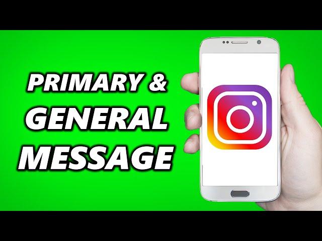 Instagram Primary Message & General Messages | How Does it Work?