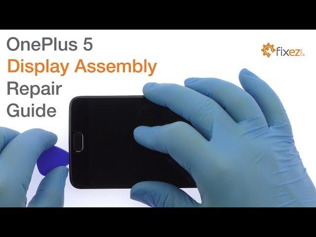 OnePlus 5 Display Assembly Repair Guide - Fixez.com