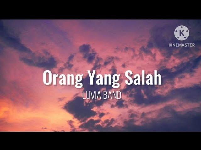 Orang Yang Salah - Luvia Band (lirik)