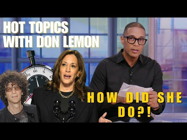 Hot Topics with Don Lemon | HOW DID SHE DO?! - October 8th, 2024