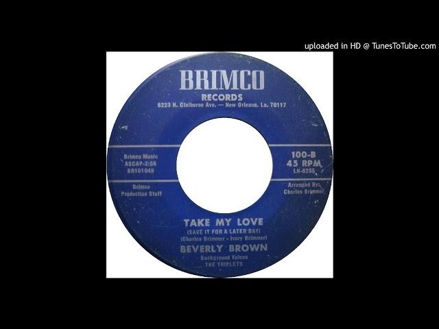 Beverly Brown & The Triplets - Take My Love (1972)