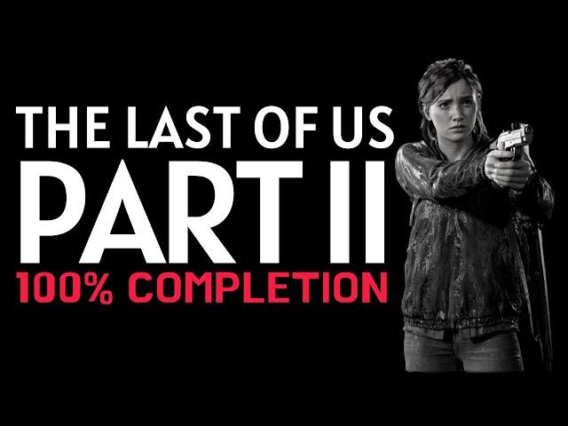 The Last of Us Part 2 100% Completion