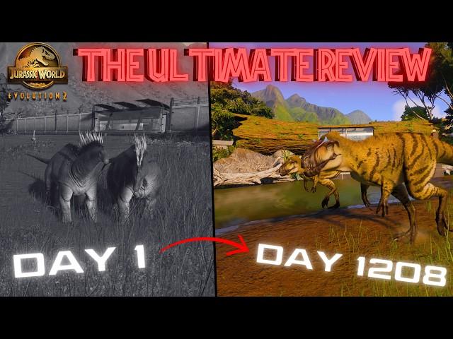 This is the ULTIMATE Jurassic World Evolution 2 Review : 1208 Days Later