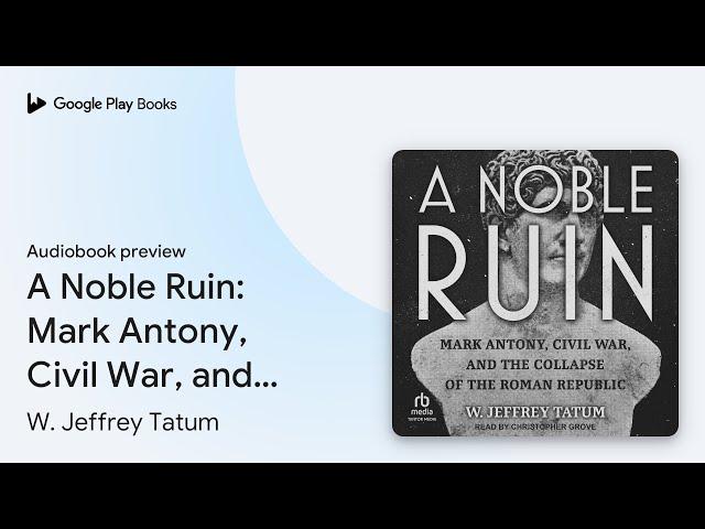 A Noble Ruin: Mark Antony, Civil War, and the… by W. Jeffrey Tatum · Audiobook preview