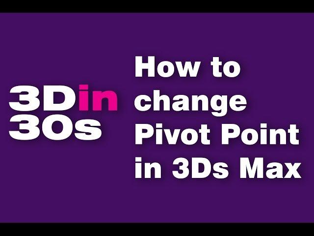 How to change the Pivot Point in 3Ds Max 2016