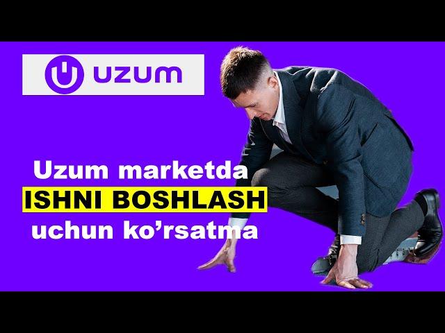 Uzum marketda ish boshlash uchun nimalar qilish kerak? иш бошлаш учун нималар қилиш керак?