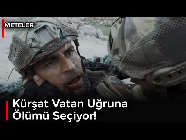 Meteler  | Kürşat Vatan Uğruna Ölümü Seçiyor!