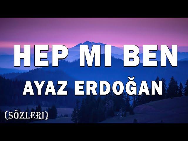 Ayaz Erdoğan ╸Hep Mi Ben Sözleri Lyrics Semicenk, Semicenk Mix