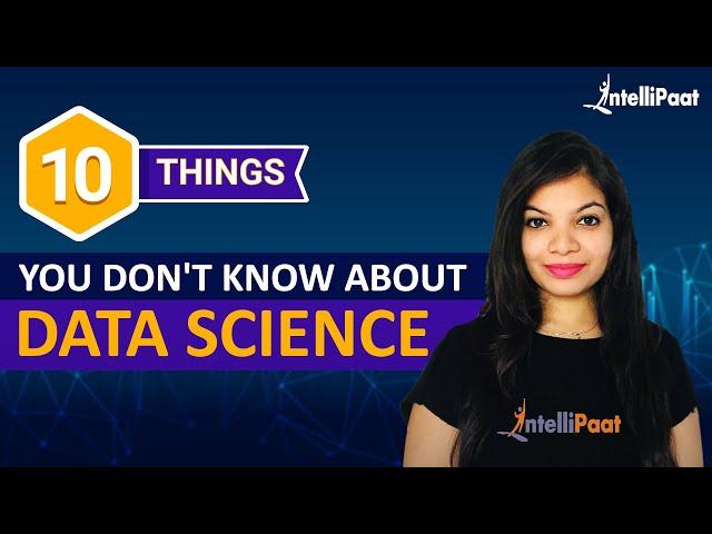 10 Things You Don't Know About Data Science | Data Science Facts | Intellipaat