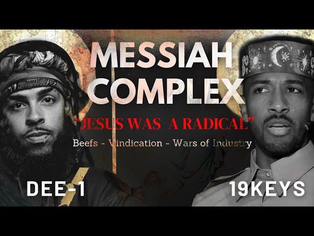 Messiah Complex: Jesus Was a Radical; Beefs, Vindication, Industry Wars 19Keys ft Dee-1